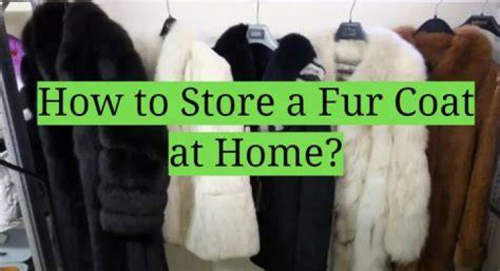 How do you store a fur coat?
